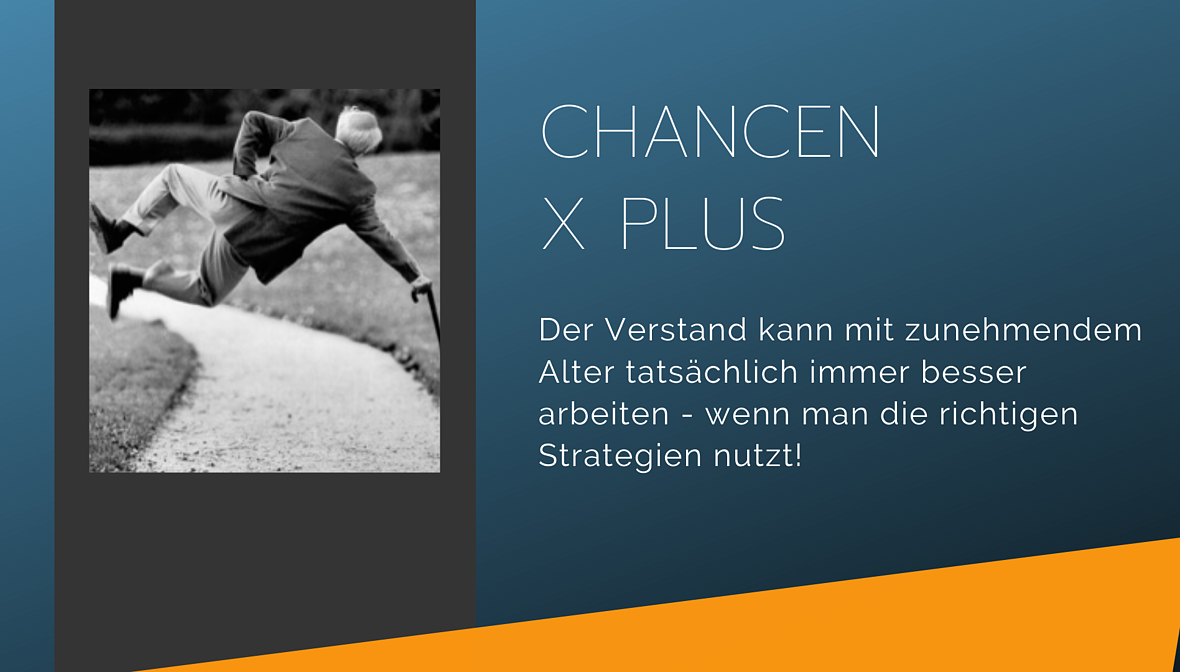 Chancen 50 Plus. Die Weiterentwicklung des Gehirns mit zunehmendem Alter.